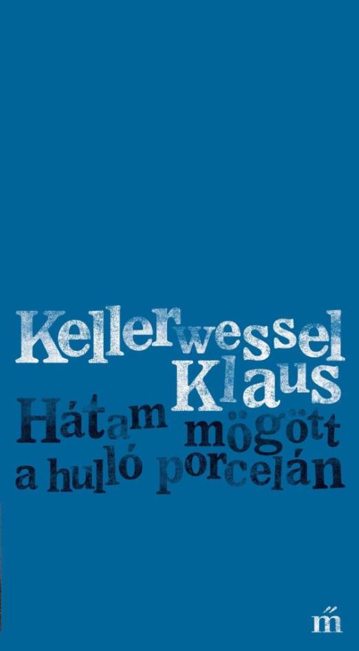 HÁTAM MÖGÖTT A HULLÓ PORCELÁN