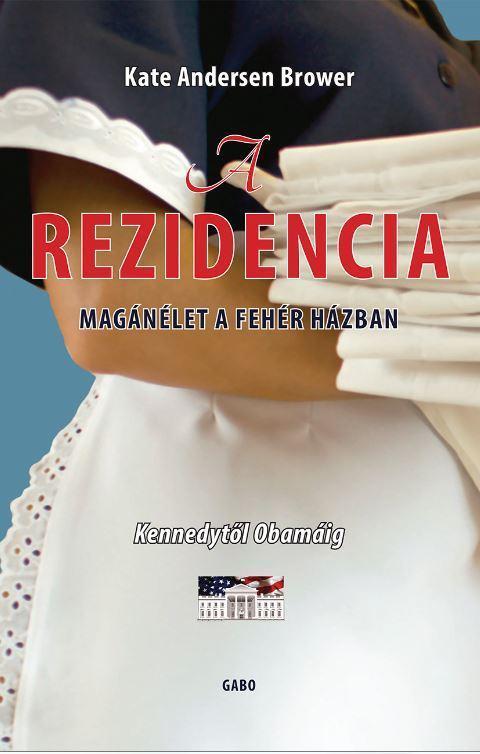 A REZIDENCIA - MAGÁNÉLET A FEHÉR HÁZBAN