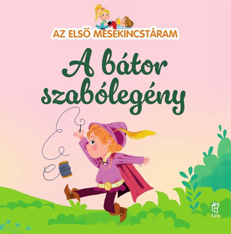 A BÁTOR SZABÓLEGÉNY - AZ ELSŐ MESEKINCSTÁRAM 32.