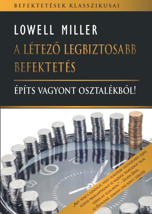 A LÉTEZŐ LEGBIZTOSABB BEFEKTETÉS - ÉPÍTS VAGYONT OSZTALÉKBÓL!