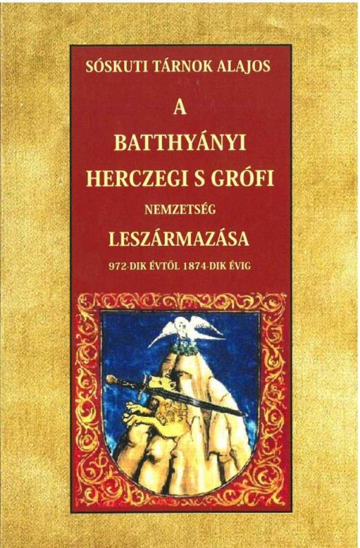 A BATTHYÁNYI HERCZEGI S GRÓFI NEMZETSÉG LESZÁRMAZÁSA 972-DIK ÉVTŐL 1874-DIK ÉVIG