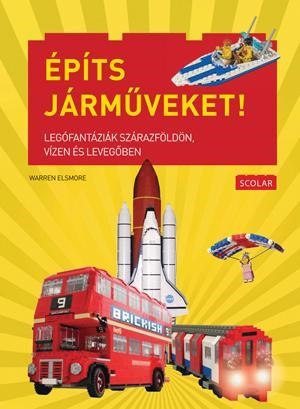 ÉPÍTS JÁRMŰVEKET! - LEGÓFANTÁZIÁK SZÁRAZFÖLDÖN, VÍZEN ÉS LEVEGŐBEN