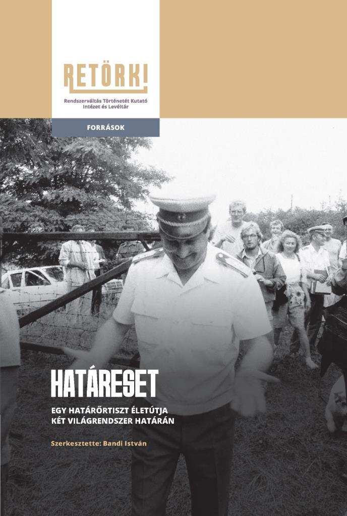HATÁRESET - EGY HATÁRŐRTISZT ÉLETÚTJA KÉT VILÁGRENDSZER HATÁRÁN