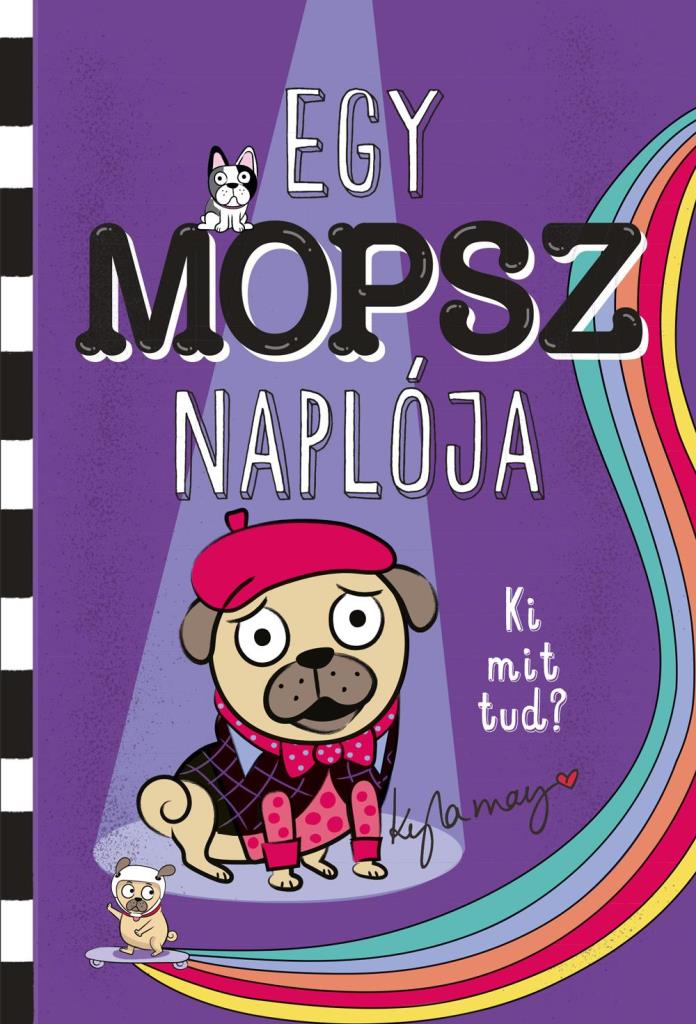 EGY MOPSZ NAPLÓJA  KI MIT TUD?