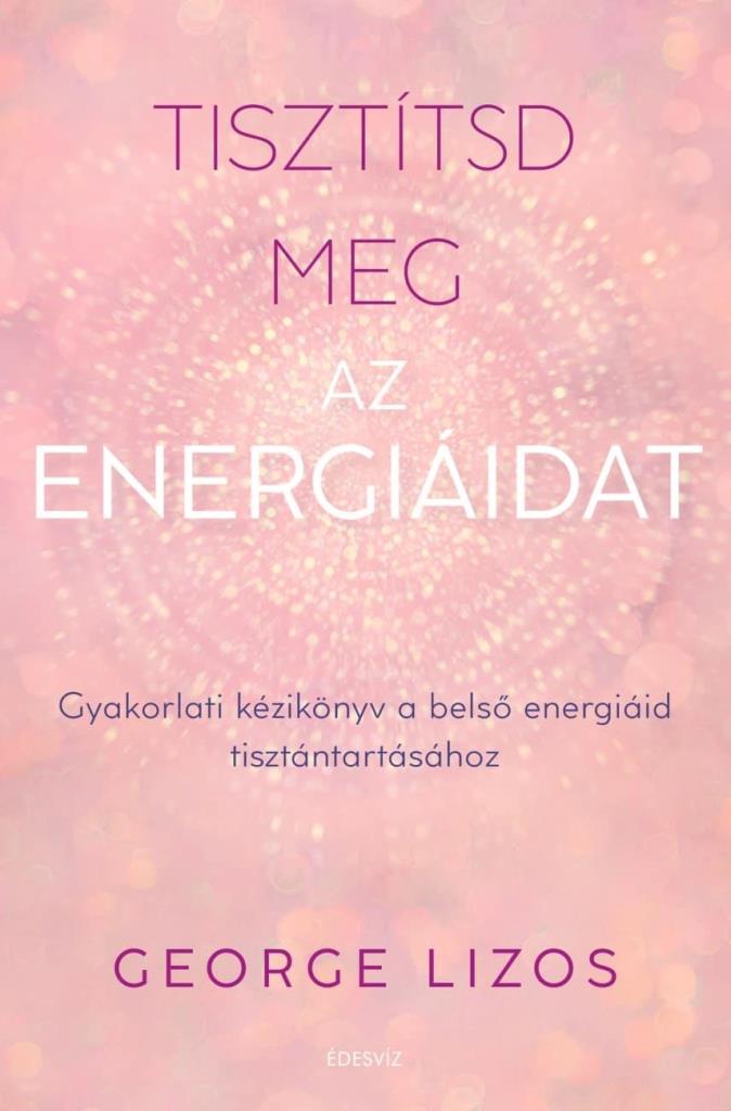 TISZTÍTSD MEG AZ ENERGIÁIDAT