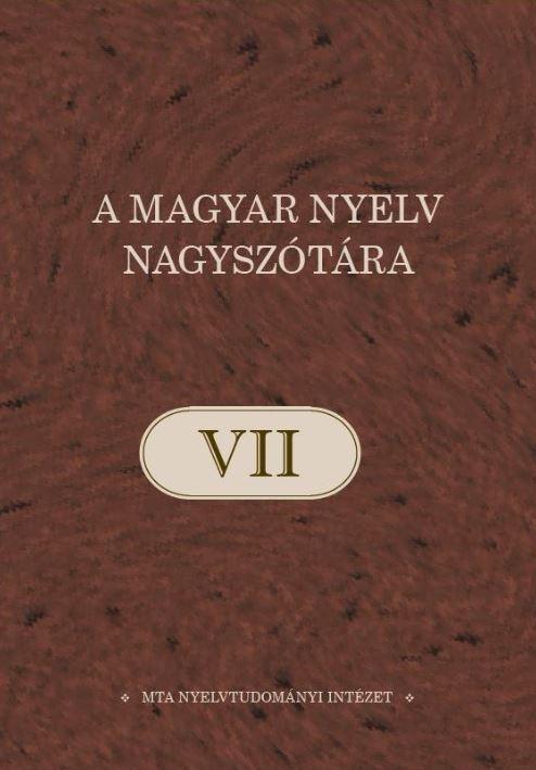 A MAGYAR NYELV NAGYSZÓTÁRA VII.