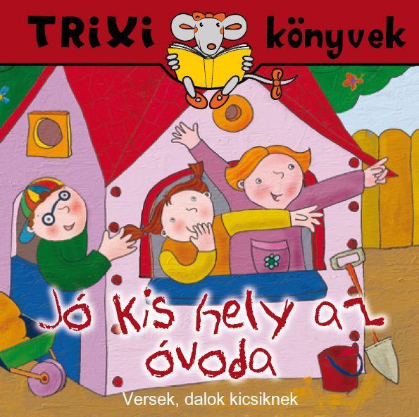 TRIXI KÖNYVEK - JÓ KIS HELY AZ ÓVODA