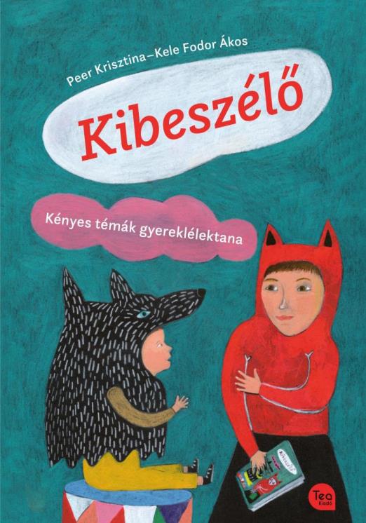 KIBESZÉLŐ - KÉNYES TÉMÁK GYEREKLÉLEKTANA