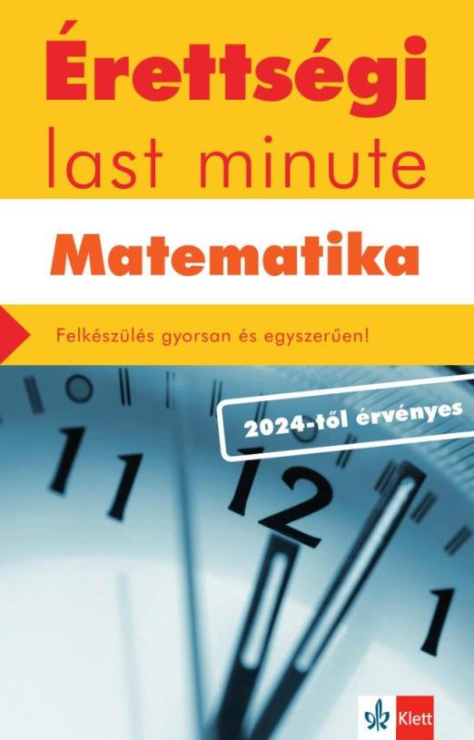 ÉRETTSÉGI LAST MINUTE - MATEMATIKA (2024-TŐL ÉRVÉNYES)