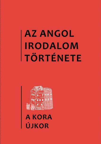 AZ ANGOL IRODALOM TÖRTÉNETE 2. - A KORA ÚJKOR IRODALMA. 1480-AS ÉVEKTŐL 1640-ES