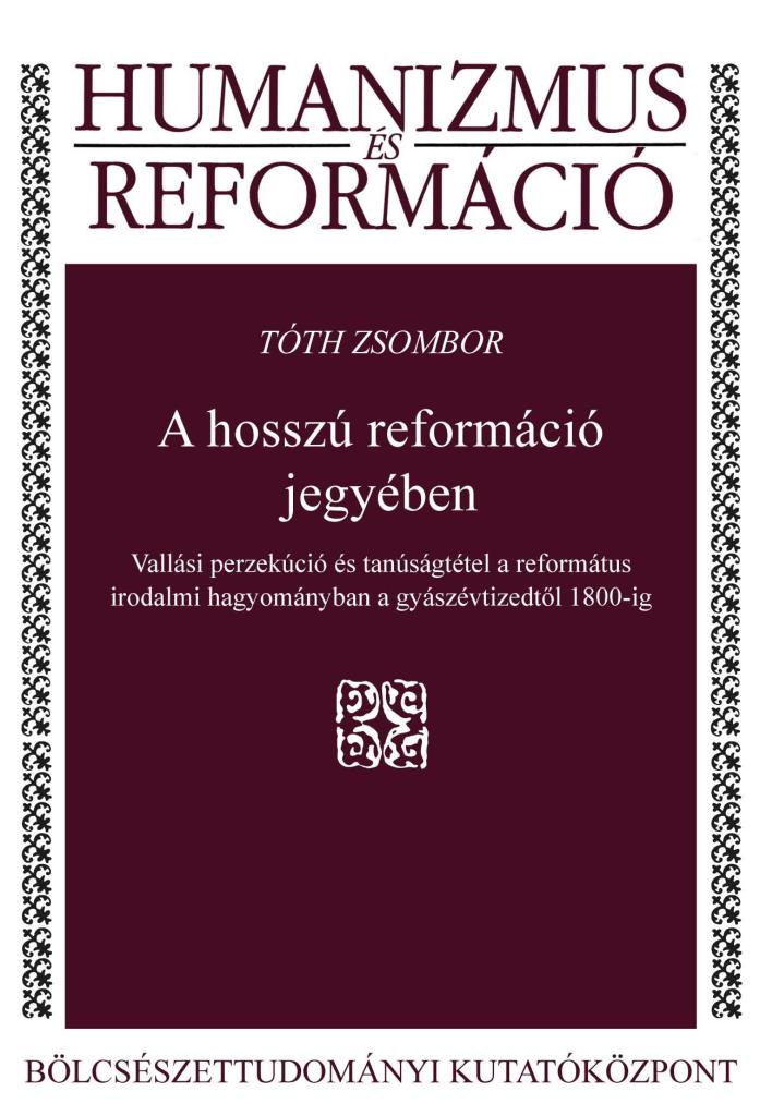 A HOSSZÚ REFORMÁCIÓ JEGYÉBEN - HUMANIZMUS ÉS REFORMÁCIÓ