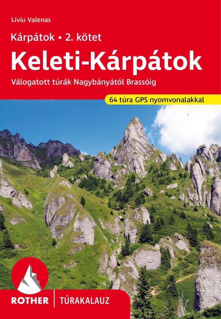 KELETI-KÁRPÁTOK ROTHER TÚRAKALAUZ (KÁRPÁTOK 2. KÖTET)