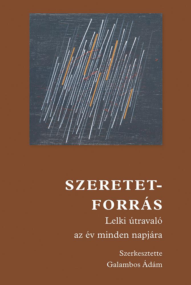 SZERETETFORRÁS - LELKI ÚTRAVALÓ AZ ÉV MINDEN NAPJÁRA