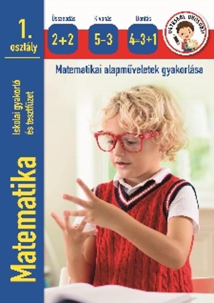 MATEMATIKA - MATEMATIKAI ALAPMŰVELETEK GYAKORLÁSA 1. OSZTÁLY