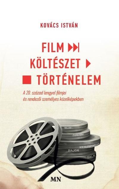 FILM - KÖLTÉSZET - TÖRTÉNELEM. A 20. SZÁZAD LENGYEL FILMJEI ÉS RENDEZŐI SZEMÉLYE