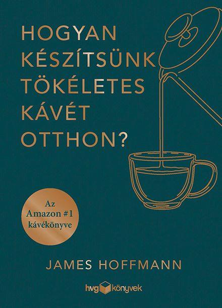 HOGYAN KÉSZÍTSÜNK TÖKÉLETES KÁVÉT OTTHON?