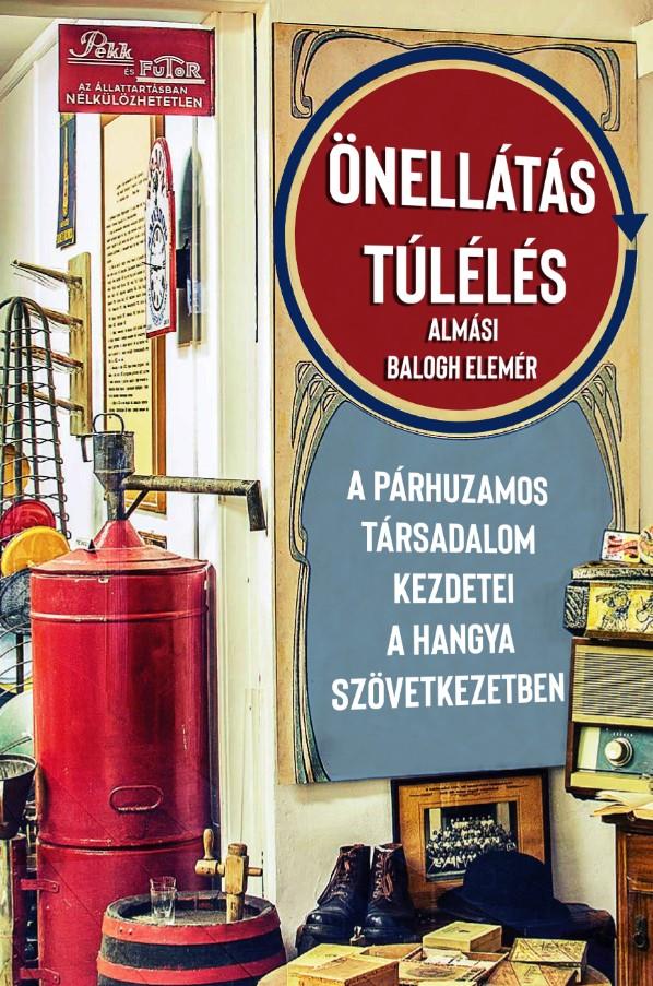 ÖNELLÁTÁS, TÚLÉLÉS - A PÁRHUZAMOS TÁRSADALOM KEZDETEI A HANGYA SZÖVETKEZETBEN