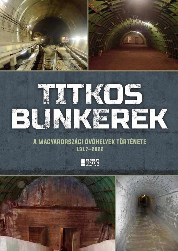 TITKOS BUNKEREK - A MAGYARORSZÁGI ÓVÓHELYEK TÖRTÉNETE 19172022