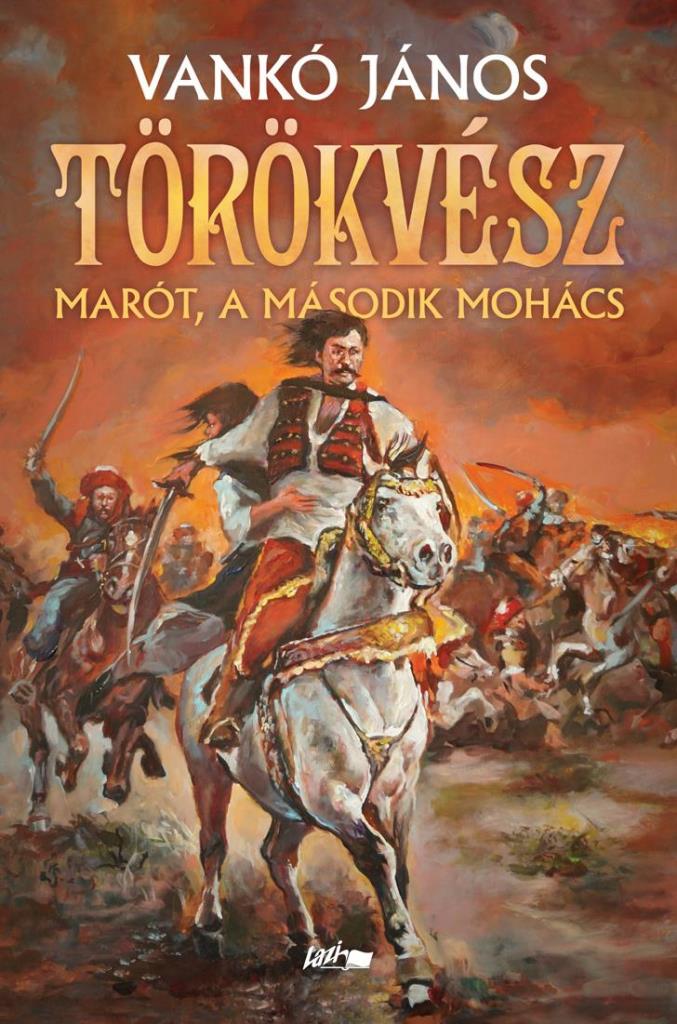 TÖRÖKVÉSZ - MARÓT, A MÁSODIK MOHÁCS