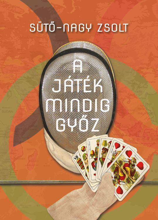 A JÁTÉK MINDIG GYŐZ - KULCSÁR GYŐZŐ ÉLETREGÉNYE