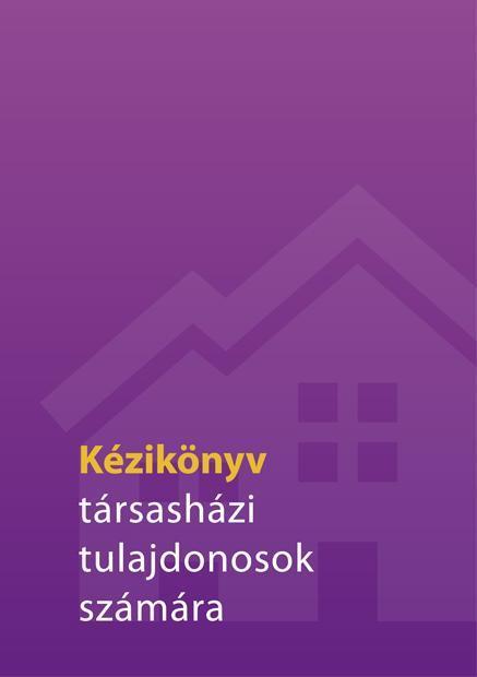 KÉZIKÖNYV TÁRSASHÁZI TULAJDONOSOK SZÁMÁRA