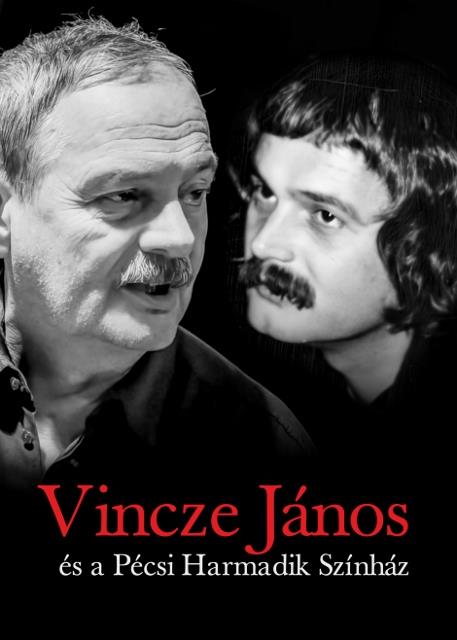 VINCZE JÁNOS ÉS A PÉCSI HARMADIK SZÍNHÁZ