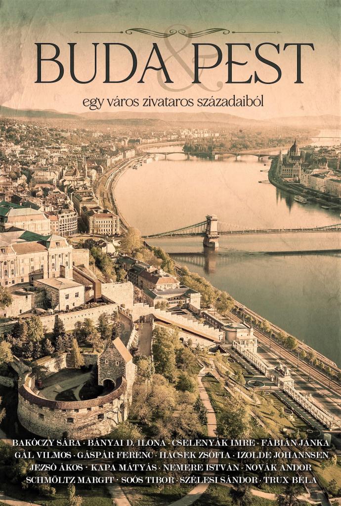 BUDA & PEST - EGY VÁROS ZIVATAROS SZÁZADAIBÓL