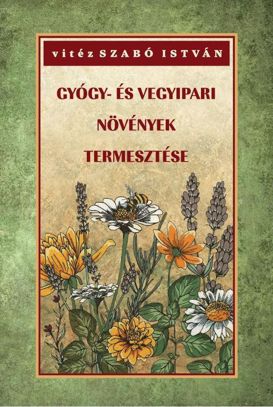 GYÓGY- ÉS VEGYIPARI NÖVÉNYEK TERMESZTÉSE