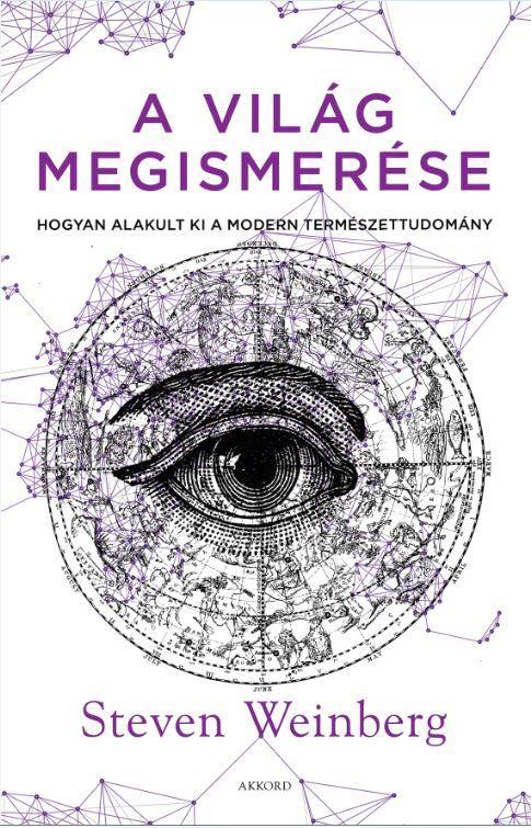 A VILÁG MEGISMERÉSE - HOGYAN ALAKULT KI A MODERN TERMÉSZETTUDOMÁNY