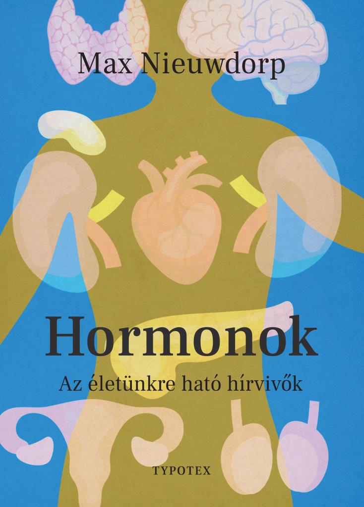 HORMONOK - AZ ÉLETÜNKRE HATÓ HÍRVIVŐK