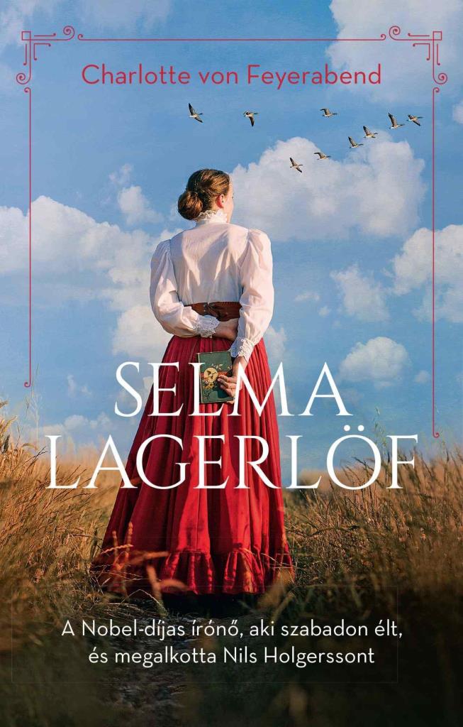 SELMA LAGERLÖF - A NOBEL-DÍJAS ÍRÓNŐ, AKI SZABADON ÉLT...