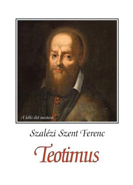 TEOTIMUS (VAGYIS ÉRTEKEZÉS A SZENT SZERETETRŐL)