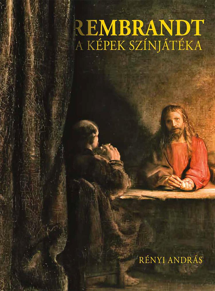 REMBRANDT - A KÉPEK SZÍNJÁTÉKA