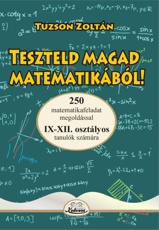 TESZTELD MAGAD MATEMATIKÁBÓL IX-XII