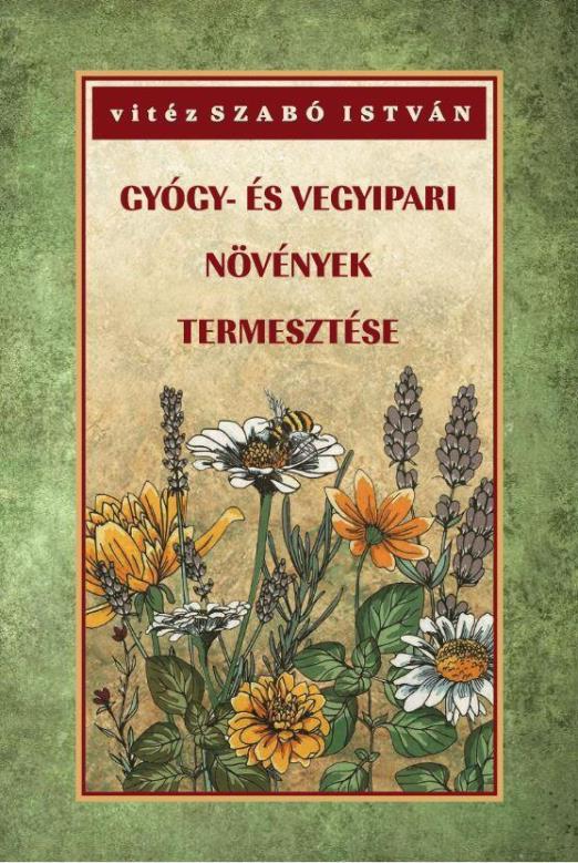 GYÓGY- ÉS VEGYIPARI NÖVÉNYEK TERMESZTÉSE
