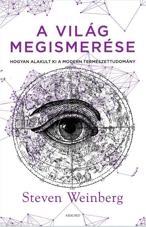 A VILÁG MEGISMERÉSE - HOGYAN ALAKULT KI A MODERN TERMÉSZETTUDOMÁNY