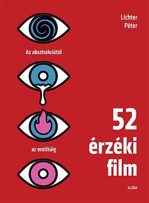 52 ÉRZÉKI FILM - AZ ABSZTRAKCIÓTÓL AZ EROTIKÁIG