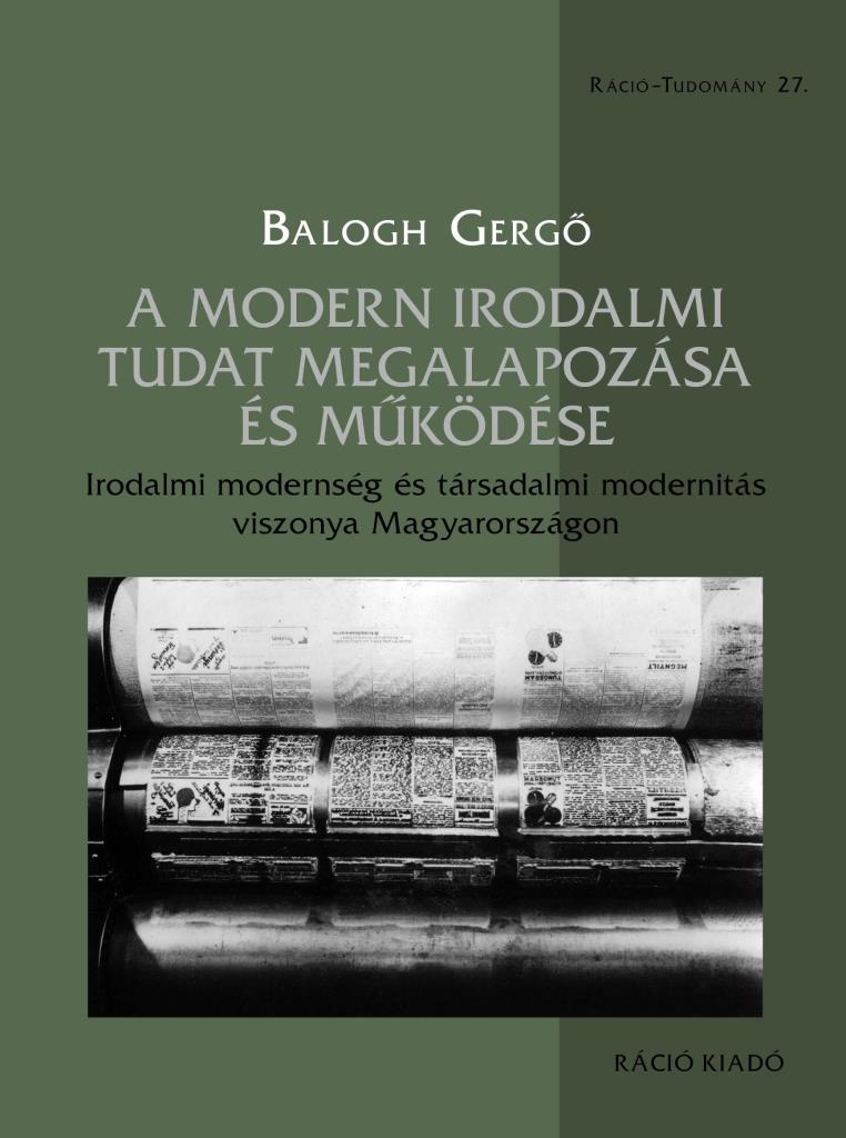 A MODERN IRODALMI TUDAT MEGALAPOZÁSA ÉS MŰKÖDÉSE