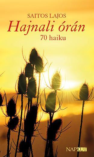 HAJNALI ÓRÁN - 70 HAIKU