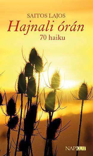 HAJNALI ÓRÁN - 70 HAIKU