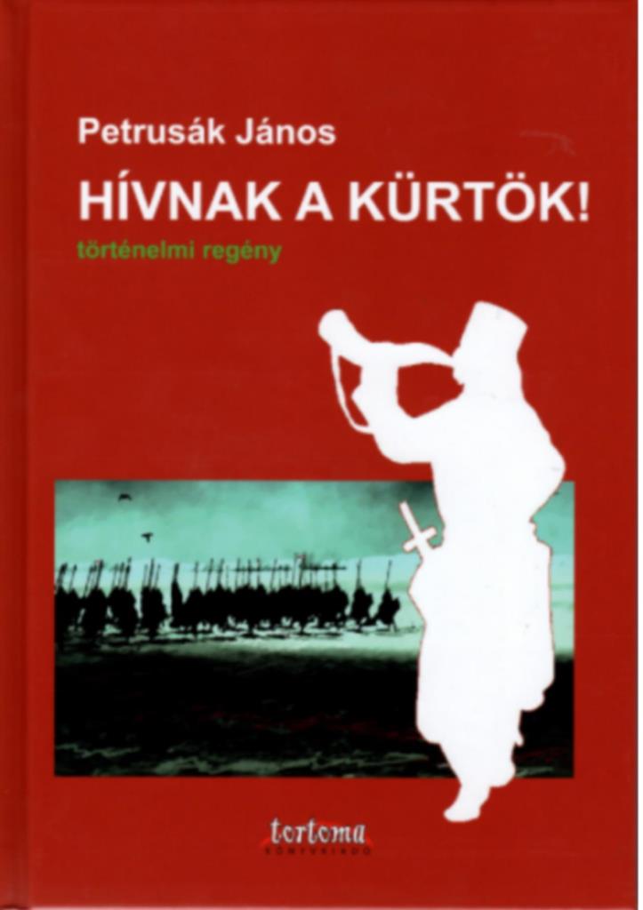 HÍVNAK A KÜRTÖK! - TÖRTÉNELMI REGÉNY