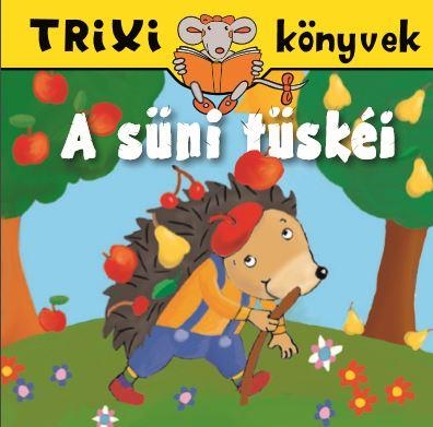 TRIXI KÖNYVEK - A SÜNI TÜSKÉI