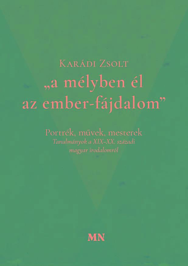 A MÉLYBEN ÉL AZ EMBER-FÁJDALOM - PORTRÉK, MŰVEK, MESTEREK (TANULMÁNYOK)