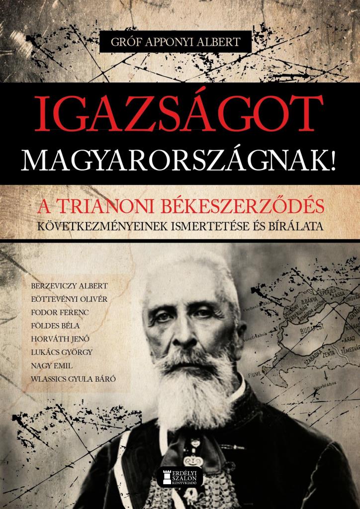 IGAZSÁGOT MAGYARORSZÁGNAK! - A TRIANONI BÉKESZERZŐDÉS ...