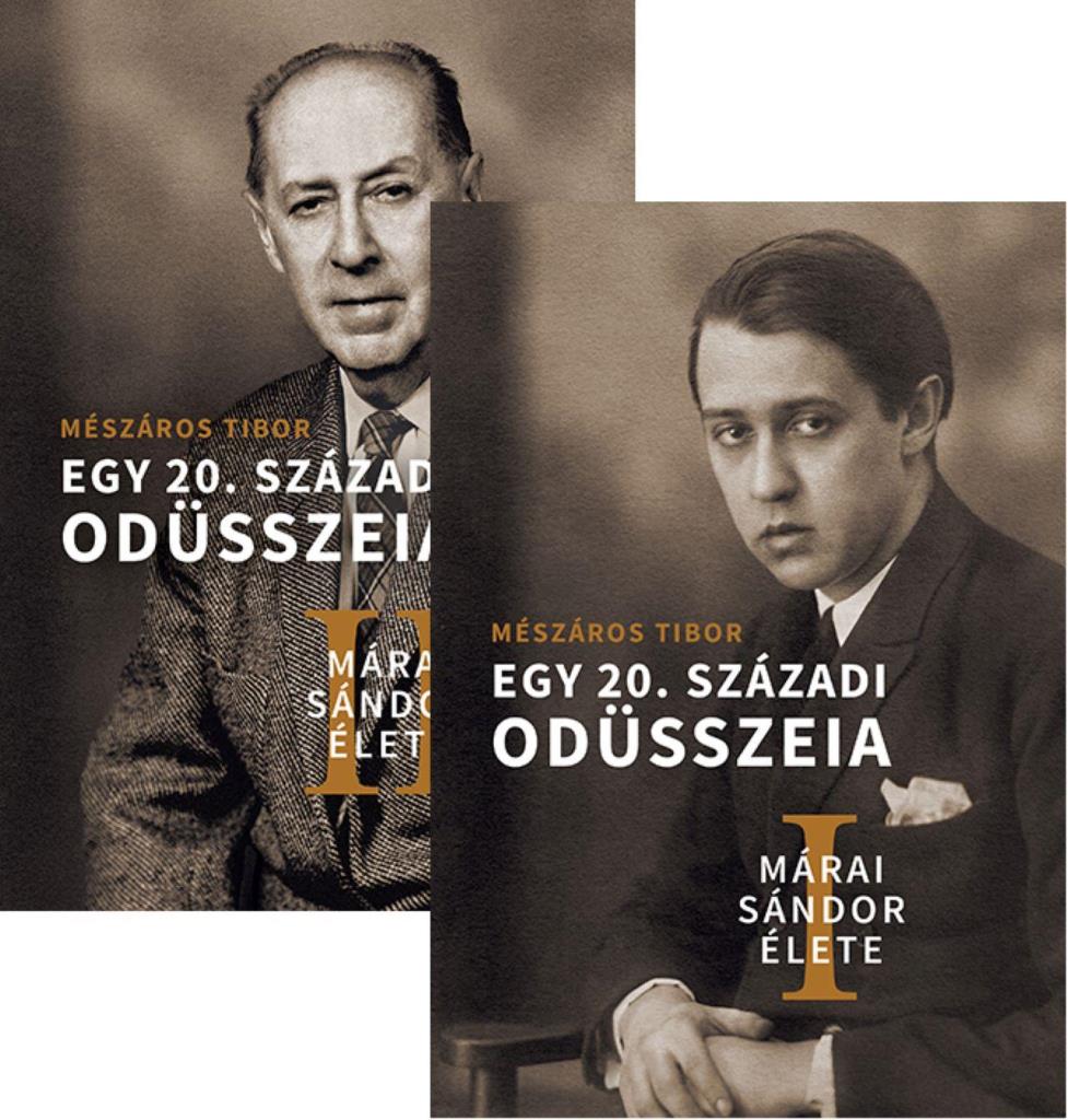 EGY 20. SZÁZADI ODÜSSZEIA - MÁRAI SÁNDOR ÉLETE I-II.