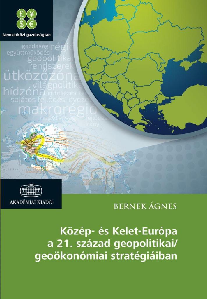 KÖZÉP- ÉS KELET-EURÓPA A 21. SZÁZAD GEOPOLITIKAI/GEOÖKONÓMIAI STRATÉGIÁIBAN