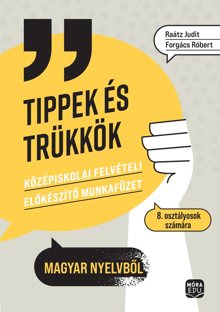 TIPPEK ÉS TRÜKKÖK - KÖZÉPISKOLAI FELVÉTELI ELŐKÉSZÍTŐ MF. 8. OSZT. MAGYAR NYELV