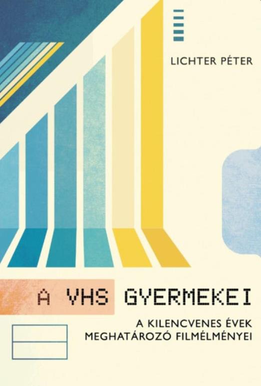 A VHS GYERMEKEI - A KILENCVENES ÉVEK MEGHATÁROZÓ FILMÉLMÉNYEI