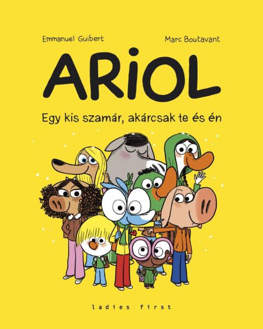 ARIOL -  EGY KIS SZAMÁR, AKÁRCSAK TE ÉS ÉN - 1. KÖTET