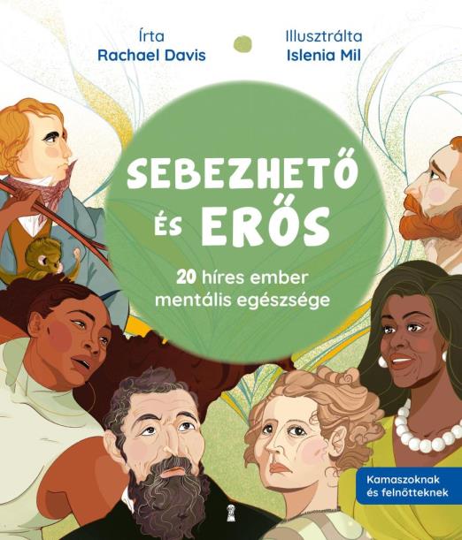 SEBEZHETŐ ÉS ERŐS - 20 HÍRES EMBER MENTÁLIS EGÉSZSÉGE